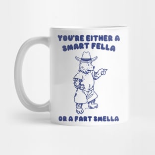 You're Either a Smart Fella or a Fart Smella Mug